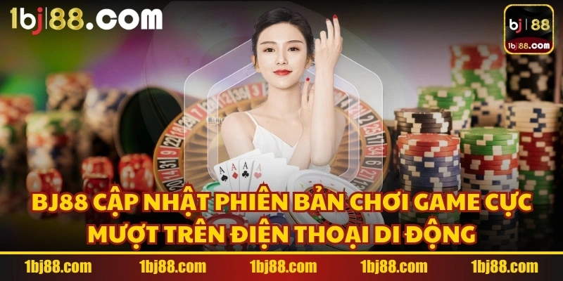 Nhà cái cập nhật phiên bản chơi game cực mượt trên điện thoại di động