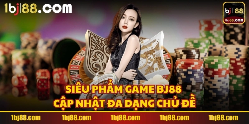 Siêu phẩm game cập nhật thường xuyên đa dạng chủ đề